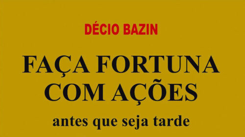 Resenha do livro Faça Fortuna com Ações, de Décio Bazin