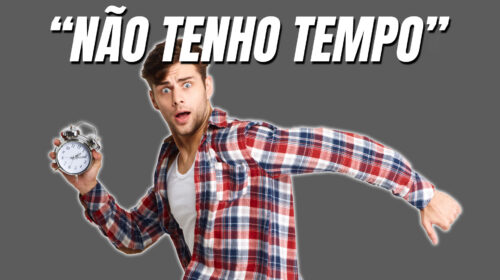 "Não tenho tempo"